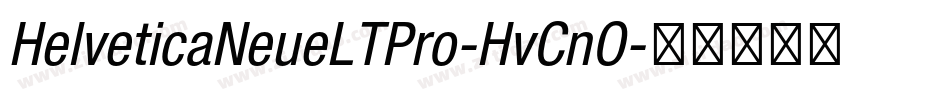 HelveticaNeueLTPro-HvCnO字体转换