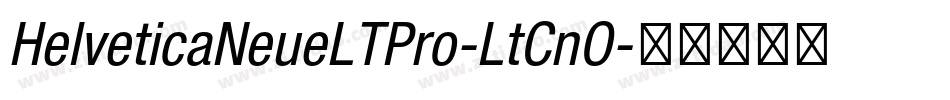 HelveticaNeueLTPro-LtCnO字体转换