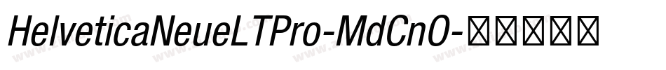 HelveticaNeueLTPro-MdCnO字体转换