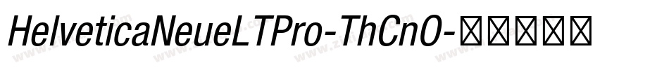 HelveticaNeueLTPro-ThCnO字体转换