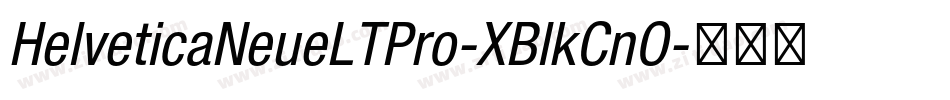 HelveticaNeueLTPro-XBlkCnO字体转换 HelveticaNeueLTPro-XBlkCnO字体转换