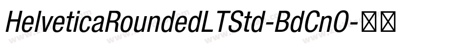 HelveticaRoundedLTStd-BdCnO字体转换 HelveticaRoundedLTStd-BdCnO字体转换