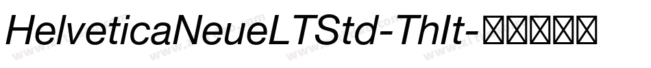 HelveticaNeueLTStd-ThIt字体转换