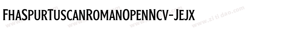 FhaSpurTuscanRomanOpenNcv-Jejx字体转换