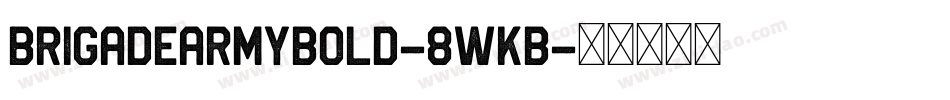 BrigadeArmyBold-8WKB字体转换