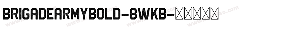 BrigadeArmyBold-8WKB字体转换