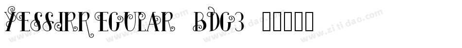 YesSirRegular-Bdg3字体转换 YesSirRegular-Bdg3字体转换