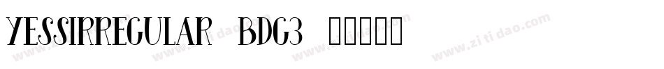 YesSirRegular-Bdg3字体转换 YesSirRegular-Bdg3字体转换