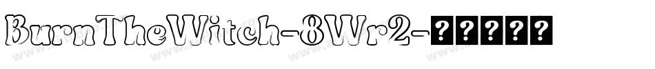 BurnTheWitch-8Wr2字体转换