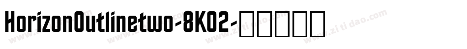 HorizonOutlinetwo-8K02字体转换