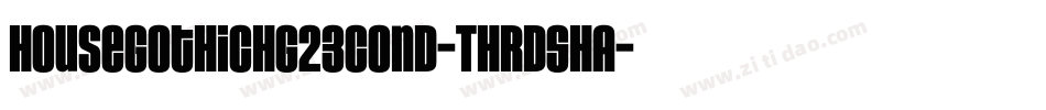 HouseGothicHG23Cond-THRDSHA字体转换