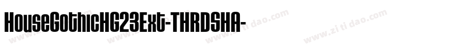 HouseGothicHG23Ext-THRDSHA字体转换