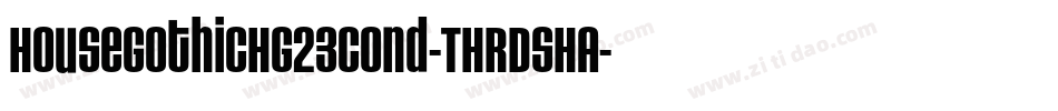 HouseGothicHG23Cond-THRDSHA字体转换