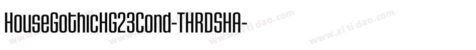 HouseGothicHG23Cond-THRDSHA字体转换
