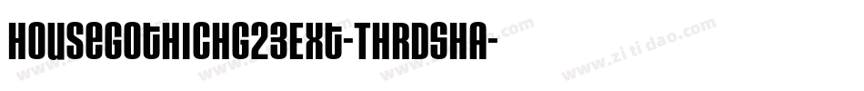 HouseGothicHG23Ext-THRDSHA字体转换