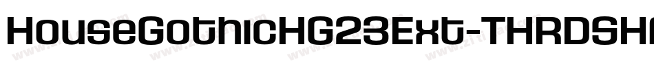 HouseGothicHG23Ext-THRDSHA字体转换