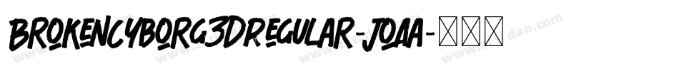 BrokenCyborg3DRegular-JoAa字体转换 BrokenCyborg3DRegular-JoAa字体转换