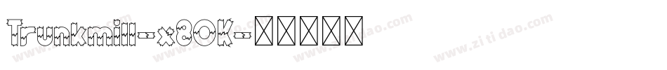 Trunkmill-x8OK字体转换