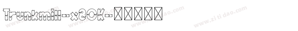 Trunkmill-x8OK字体转换