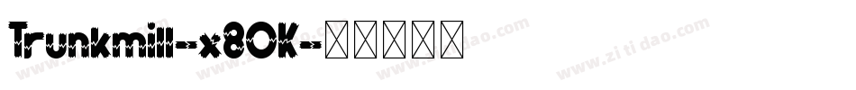 Trunkmill-x8OK字体转换