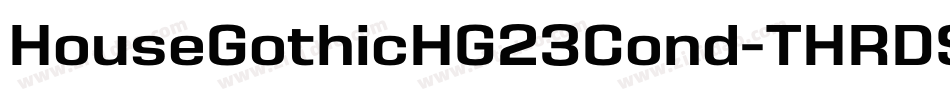 HouseGothicHG23Cond-THRDSHA字体转换
