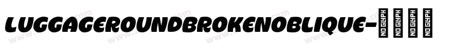 LuggageRoundBrokenOblique字体转换