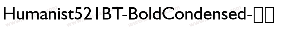 Humanist521BT-BoldCondensed字体转换