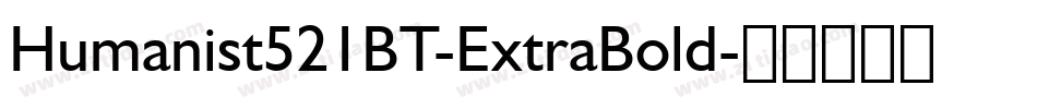 Humanist521BT-ExtraBold字体转换
