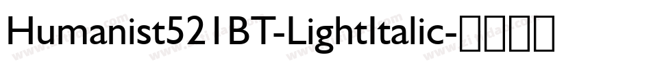 Humanist521BT-LightItalic字体转换