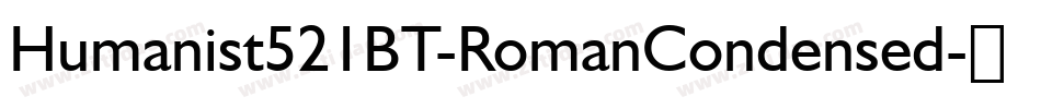Humanist521BT-RomanCondensed字体转换