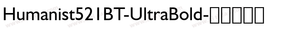 Humanist521BT-UltraBold字体转换