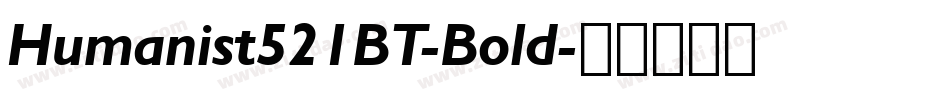 Humanist521BT-Bold字体转换