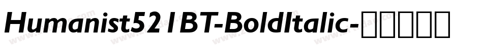 Humanist521BT-BoldItalic字体转换