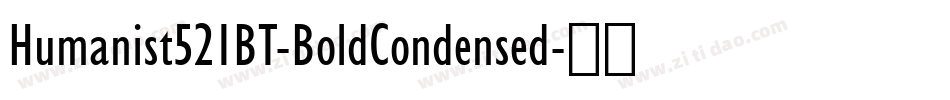 Humanist521BT-BoldCondensed字体转换