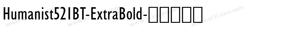 Humanist521BT-ExtraBold字体转换