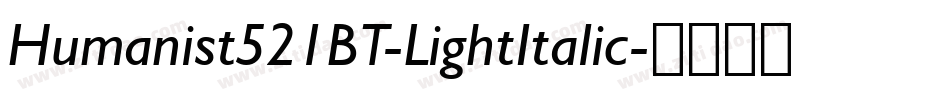 Humanist521BT-LightItalic字体转换