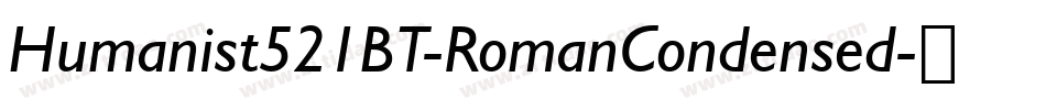Humanist521BT-RomanCondensed字体转换