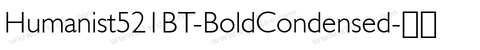 Humanist521BT-BoldCondensed字体转换