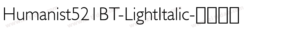 Humanist521BT-LightItalic字体转换