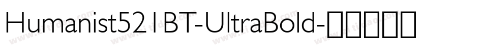 Humanist521BT-UltraBold字体转换