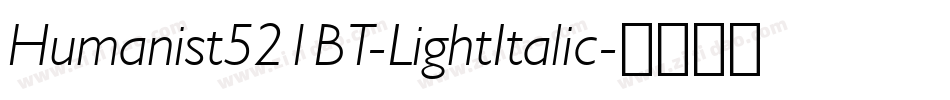 Humanist521BT-LightItalic字体转换