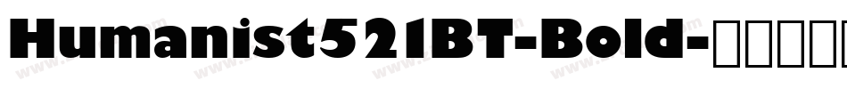 Humanist521BT-Bold字体转换