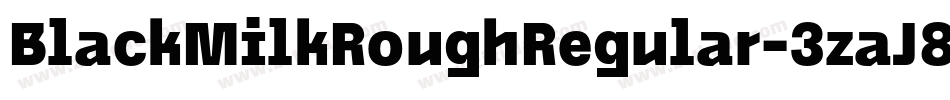 BlackMilkRoughRegular-3zaJ8字体转换 BlackMilkRoughRegular-3zaJ8字体转换