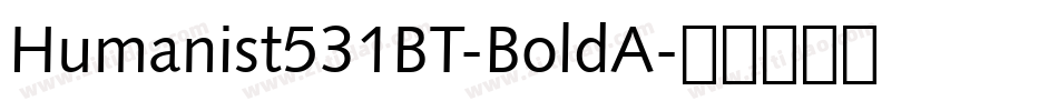 Humanist531BT-BoldA字体转换