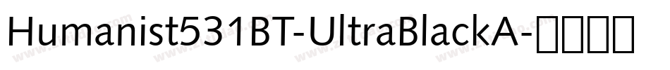 Humanist531BT-UltraBlackA字体转换