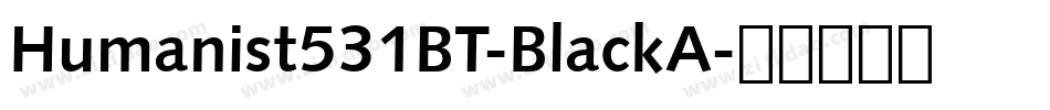 Humanist531BT-BlackA字体转换