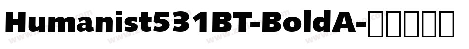 Humanist531BT-BoldA字体转换