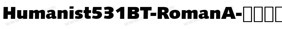 Humanist531BT-RomanA字体转换