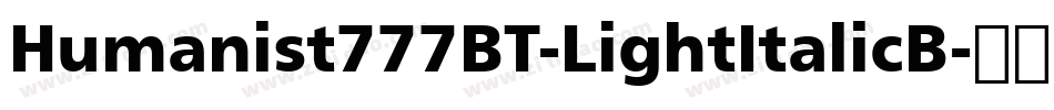 Humanist777BT-LightItalicB字体转换