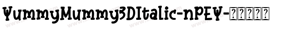 YummyMummy3DItalic-nPEY字体转换